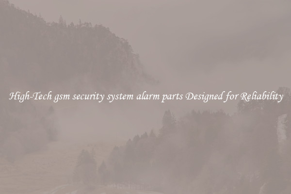 High-Tech gsm security system alarm parts Designed for Reliability