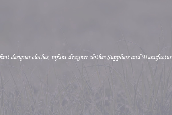 infant designer clothes, infant designer clothes Suppliers and Manufacturers