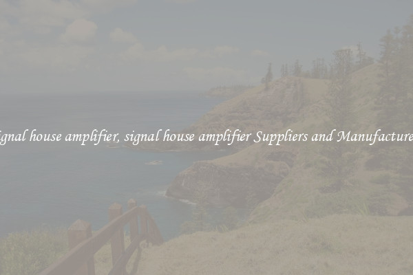 signal house amplifier, signal house amplifier Suppliers and Manufacturers