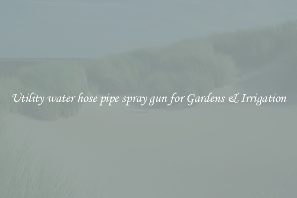 Utility water hose pipe spray gun for Gardens & Irrigation