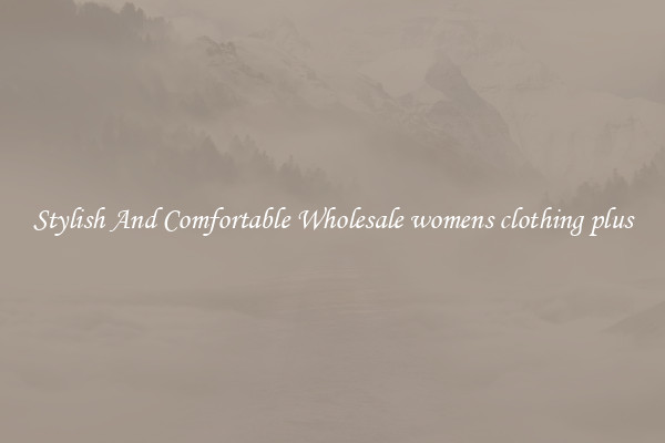 Stylish And Comfortable Wholesale womens clothing plus