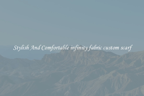 Stylish And Comfortable infinity fabric custom scarf