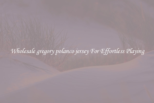 Wholesale gregory polanco jersey For Effortless Playing