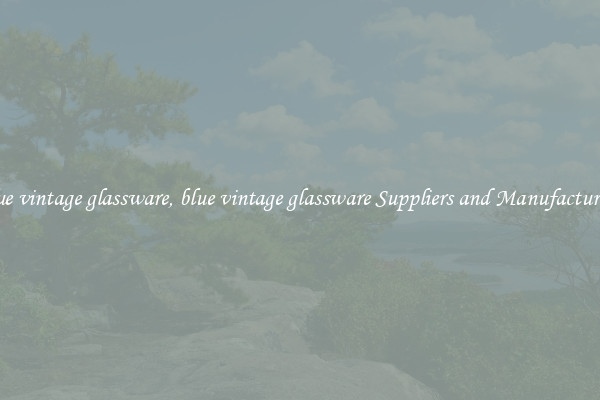 blue vintage glassware, blue vintage glassware Suppliers and Manufacturers