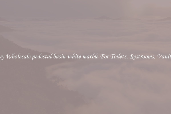 Buy Wholesale pedestal basin white marble For Toilets, Restrooms, Vanities