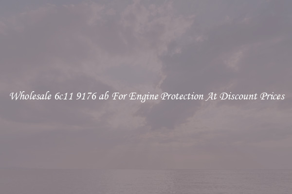 Wholesale 6c11 9176 ab For Engine Protection At Discount Prices