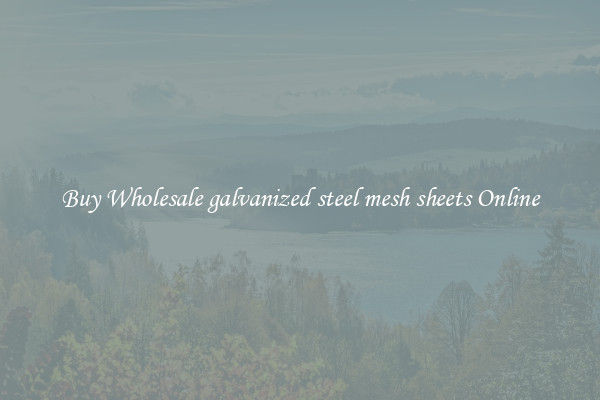 Buy Wholesale galvanized steel mesh sheets Online