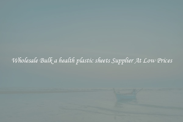 Wholesale Bulk a health plastic sheets Supplier At Low Prices