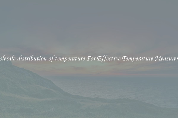 Wholesale distribution of temperature For Effective Temperature Measurement