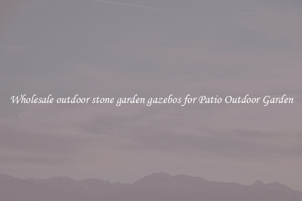 Wholesale outdoor stone garden gazebos for Patio Outdoor Garden