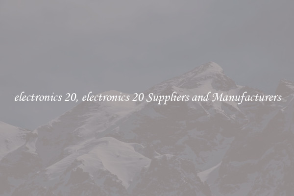 electronics 20, electronics 20 Suppliers and Manufacturers