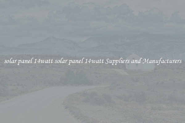 solar panel 14watt solar panel 14watt Suppliers and Manufacturers