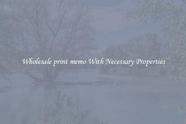 Wholesale print memo With Necessary Properties
