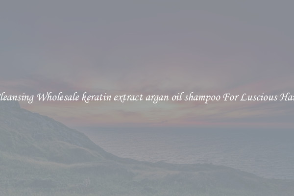 Cleansing Wholesale keratin extract argan oil shampoo For Luscious Hair.