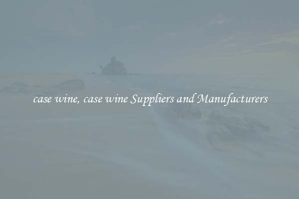 case wine, case wine Suppliers and Manufacturers
