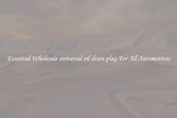 Essential Wholesale universal oil drain plug For All Automotives