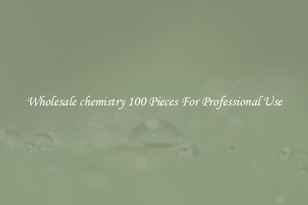 Wholesale chemistry 100 Pieces For Professional Use