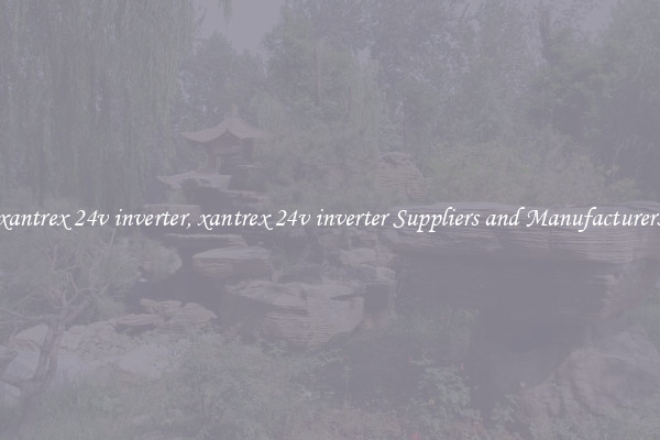 xantrex 24v inverter, xantrex 24v inverter Suppliers and Manufacturers