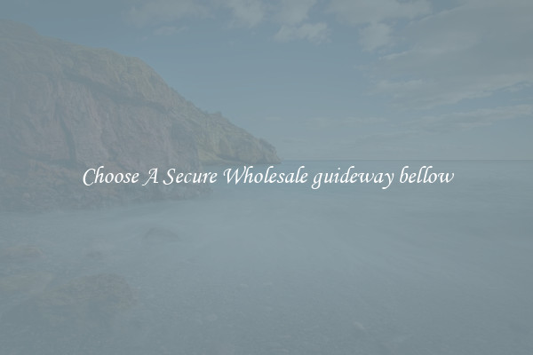 Choose A Secure Wholesale guideway bellow