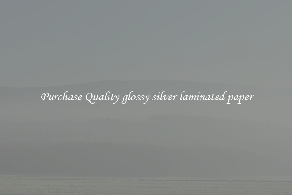 Purchase Quality glossy silver laminated paper