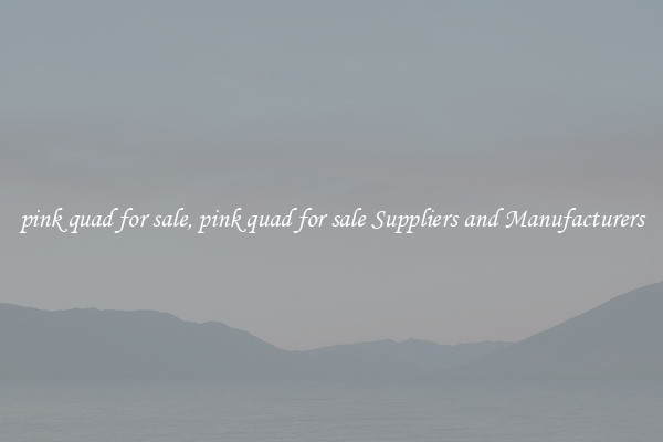 pink quad for sale, pink quad for sale Suppliers and Manufacturers
