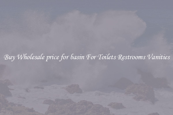 Buy Wholesale price for basin For Toilets Restrooms Vanities