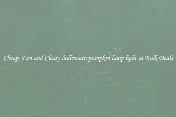 Cheap, Fun and Classy halloween pumpkin lamp light at Bulk Deals