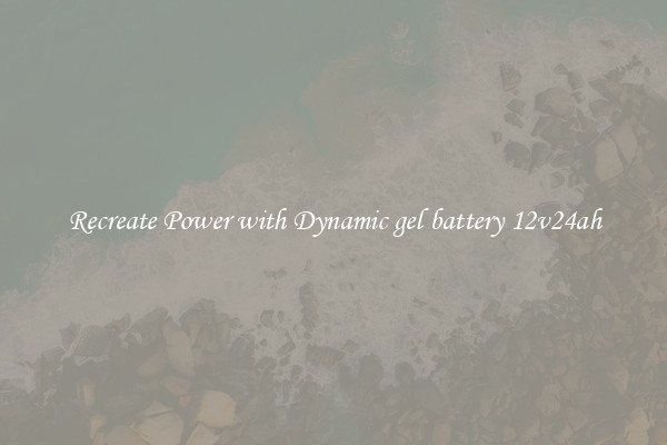 Recreate Power with Dynamic gel battery 12v24ah