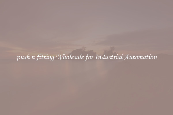  push n fitting Wholesale for Industrial Automation 