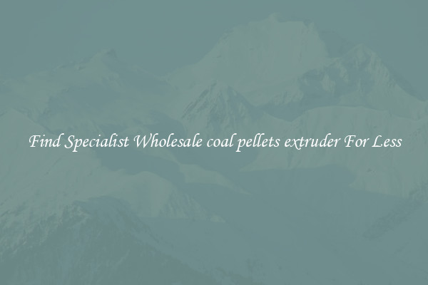  Find Specialist Wholesale coal pellets extruder For Less 