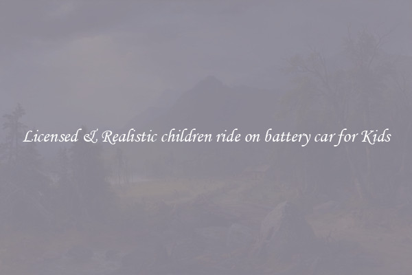 Licensed & Realistic children ride on battery car for Kids