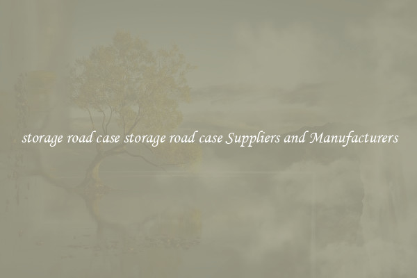 storage road case storage road case Suppliers and Manufacturers