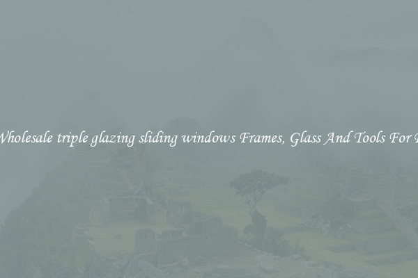 Get Wholesale triple glazing sliding windows Frames, Glass And Tools For Repair