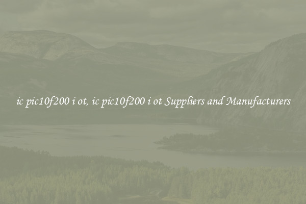ic pic10f200 i ot, ic pic10f200 i ot Suppliers and Manufacturers