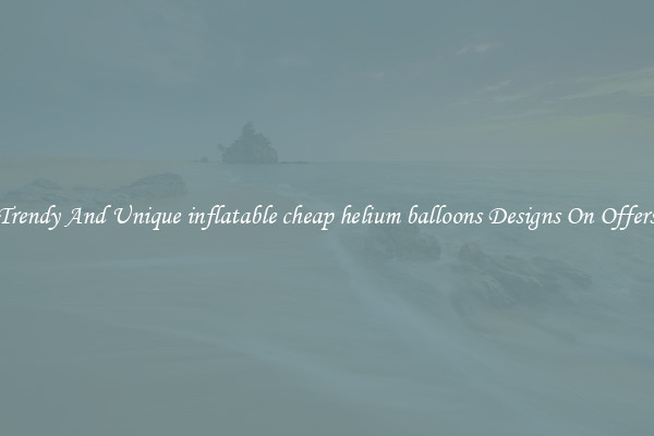 Trendy And Unique inflatable cheap helium balloons Designs On Offers