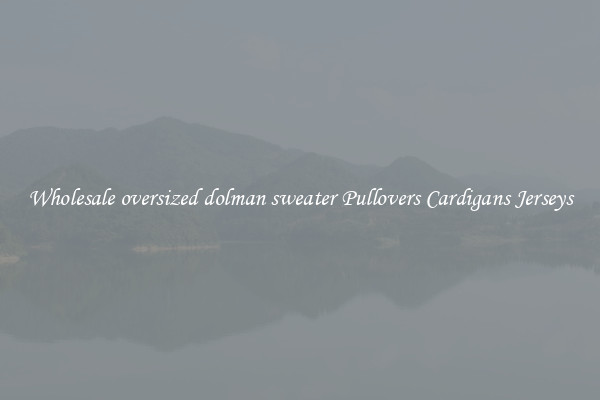 Wholesale oversized dolman sweater Pullovers Cardigans Jerseys