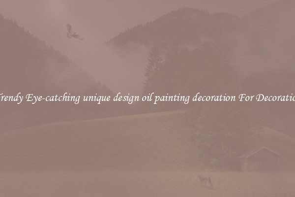 Trendy Eye-catching unique design oil painting decoration For Decoration